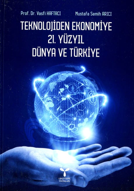 Teknolojiden Ekonomiye 21. Yüzyıl Dünya ve Türkiye Prof. Dr. Vasfi Haftacı, Mustafa Semih Arıcı  - Kitap