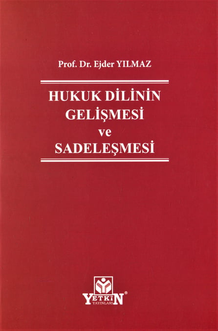Hukuk Dilinin Gelişmesi ve Sadeleşmesi Prof. Dr. Ejder Yılmaz  - Kitap