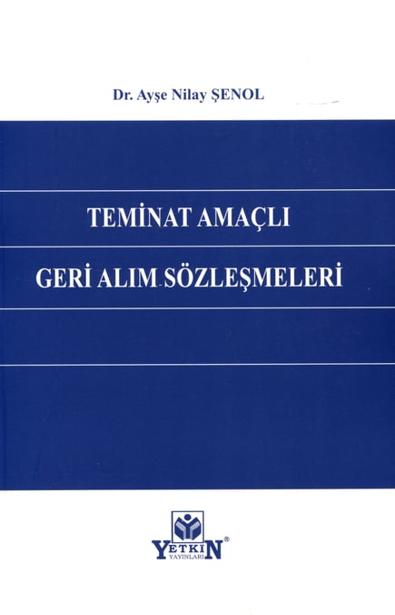 Teminat Amaçlı Geri Alım Sözleşmeleri Dr. Ayşe Nilay Şenol  - Kitap
