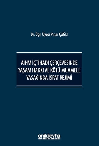 AİHM İçtihadı Çerçevesinde Yaşam Hakkı ve Kötü Muamele Yasağında İspat Rejimi