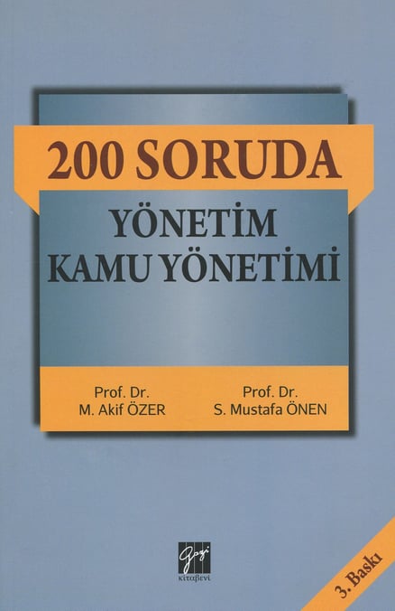 200 Soruda Yönetim Kamu Yönetimi Prof. Dr. S. Mustafa Önen, Prof. Dr. M. Akif Özer  - Kitap