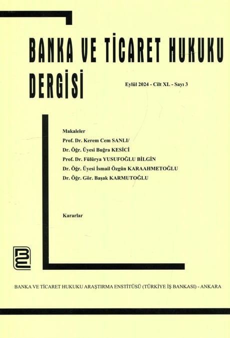 Banka ve Ticaret Hukuku Dergisi Eylül 2024 – Cilt: 40 – Sayı: 3 Prof. Dr. Korkut Özkorkut 