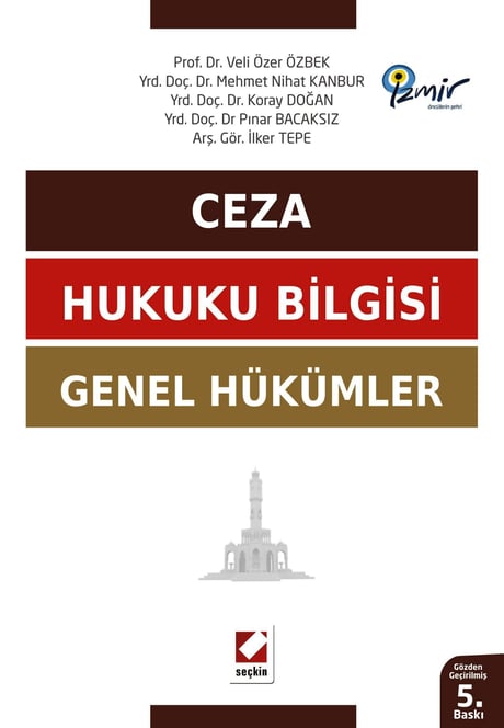 Ceza Hukuku Bilgisi, Genel Hükümler Prof. Dr. Veli Özer Özbek, Yrd. Doç. Dr. Mehmet Nihat Kanbur, Yrd. Doç. Dr. Koray Doğan, Yrd. Doç. Dr. Pınar Bacaksız, İlker Tepe  - Kitap