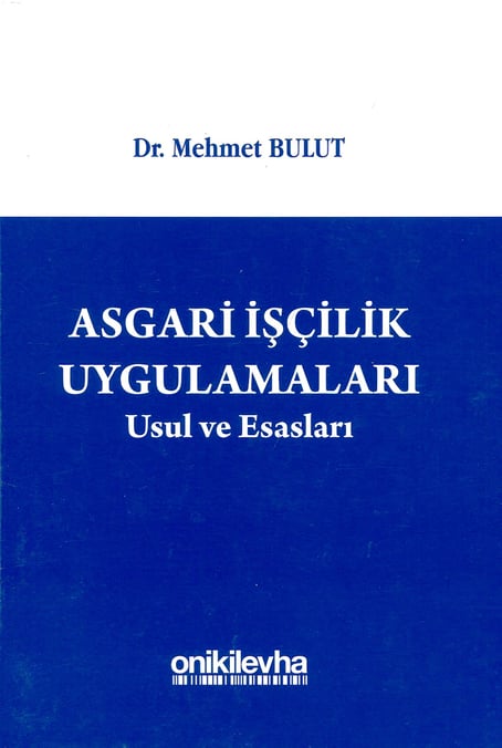 Asgari İşçilik Uygulamaları Usul ve Esasları Dr. Mehmet Bulut  - Kitap