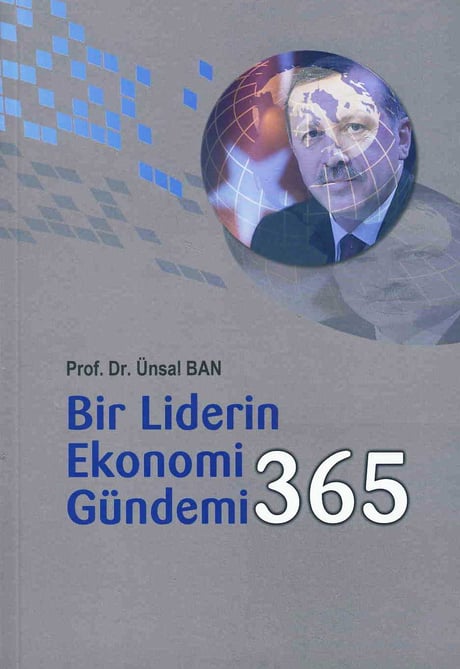 Bir Liderin Ekonomi Gündemi 365 Prof. Dr. Ünsal Ban  - Kitap