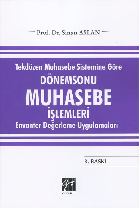 Tekdüzen Muhasebe Sistemine Göre Dönem Sonu Muhasebe İşlemleri Envanter Değerleme Uygulamaları Prof. Dr. Sinan Aslan  - Kitap