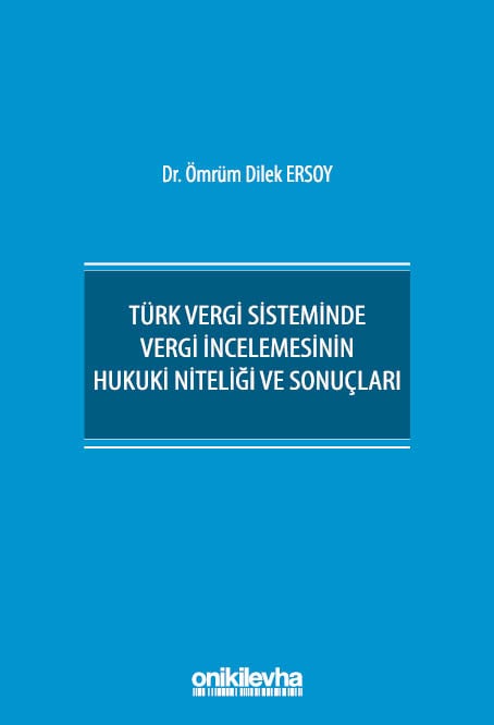 Türk Vergi Sisteminde Vergi İncelemesinin Hukuki Niteliği ve Sonuçları Dr. Ömrüm Dilek Ersoy  - Kitap