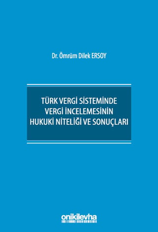Türk Vergi Sisteminde Vergi İncelemesinin Hukuki Niteliği ve Sonuçları