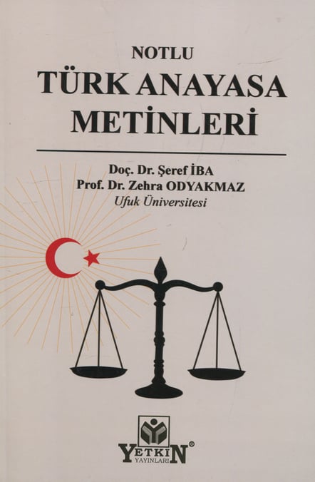 Notlu Türk Anayasa Metinleri Doç. Dr. Şeref İba, Prof. Dr. Zehra Odyakmaz  - Kitap