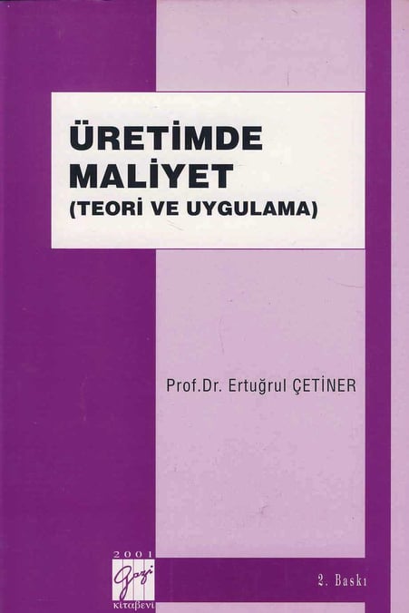 Üretimde Maliyet (Teori ve Uygulama) Prof. Dr. Ertuğrul Çetiner  - Kitap
