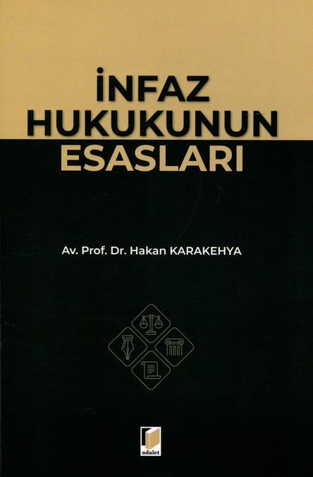 İnfaz Hukukunun Esasları Prof. Dr. Hakan Karakehya  - Kitap