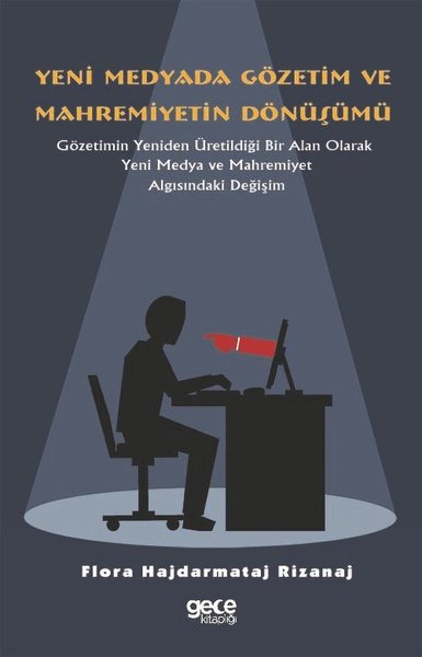 Yeni Medyada Gözetim ve Mahremiyetin Dönüşümü Flora Hajdarmataj Rizanaj  - Kitap