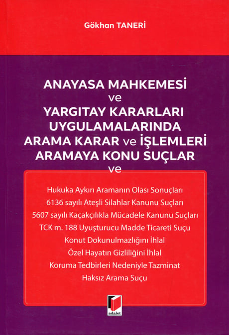 Anayasa Mahkemesi ve Yargıtay Kararları Uygulamalarında Arama Karar ve İşlemleri Aramaya Konu Suçlar Gökhan Taneri  - Kitap