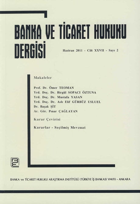 Banka ve Ticaret Hukuku Dergisi Haziran 2011 – Cilt:27 – Sayı:2 Doç. Dr. Korkut Özkorkut 