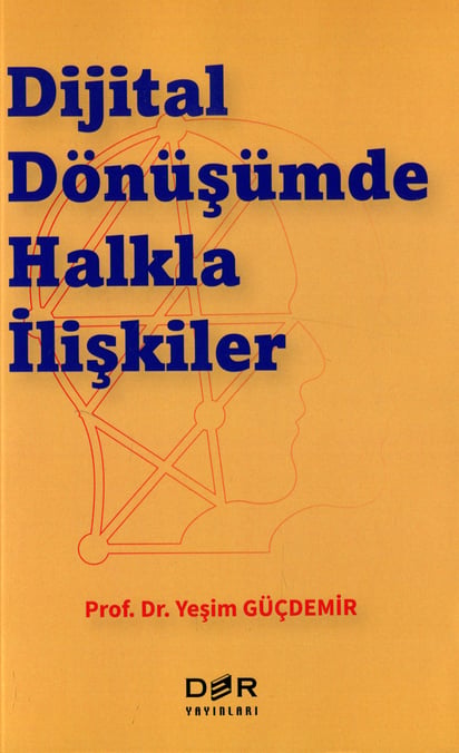 Dijital Dönüşümde Halkla İlişkiler Prof. Dr. Yeşim Güçdemir  - Kitap