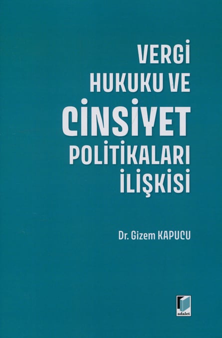 Vergi Hukuku ve Cinsiyet Politikaları İlişkisi Dr. Gizem Kapucu  - Kitap