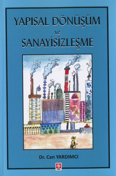 Yapısal Dönüşüm ve Sanayisizleşme Dr. M. Can Yardımcı  - Kitap
