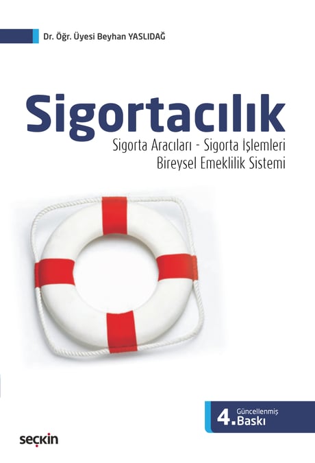 Sigortacılık Sigorta Aracıları – Sigorta İşlemleri – BES (Bireysel Emeklilik Sistemi) Dr. Öğr. Üyesi Beyhan Yaslıdağ  - Kitap