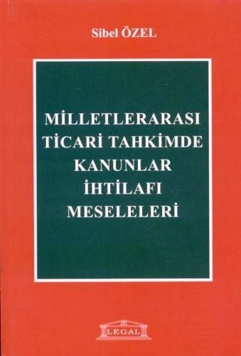 Milletlerarası Ticari Tahkimde Kanunlar İhtilafı Meseleleri Doç. Dr. Sibel Özel  - Kitap