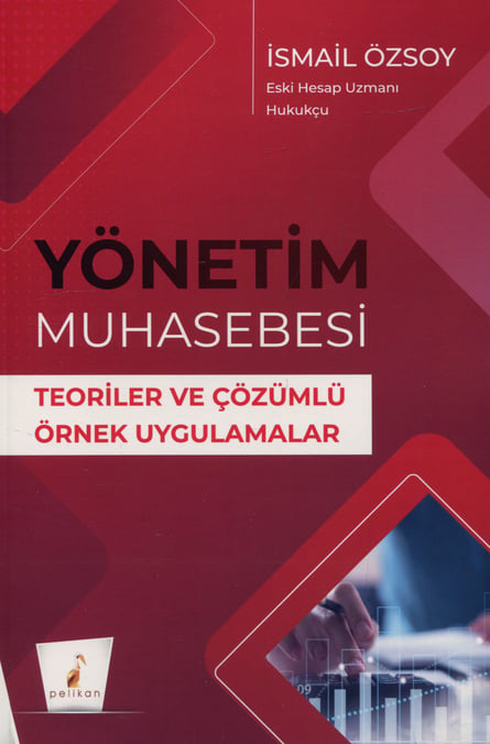 Yönetim Muhasebesi Teoriler ve Çözümlü Örnek Uygulamalar İsmail Özsoy  - Kitap