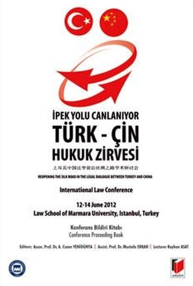 İpekyolu Canlanıyor Türk – Çin Hukuk Zirvesi Konferans Bildiri Kitabı Prof. Dr. A. Caner Yenidünya, Prof. Dr. Mustafa Erkan, Rayhan Asat  - Kitap