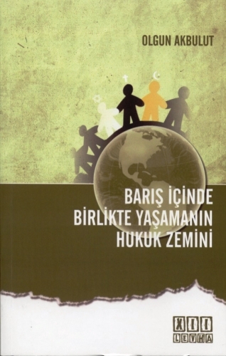 Barış İçinde Yaşamanın Hukuk Zemini Olgun Akbulut  - Kitap