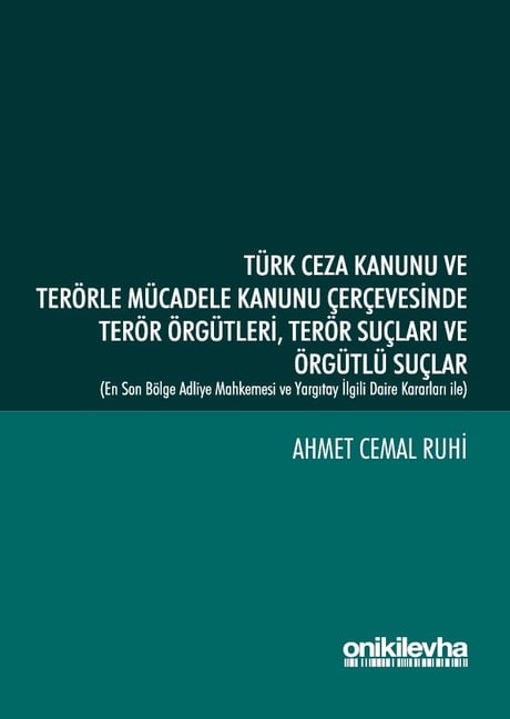 Türk Ceza Kanunu ve Terörle Mücadele Kanunu Çerçevesinde Terör Örgütleri – Terör Suçları ve Örgütlü Suçlar Ahmet Cemal Ruhi  - Kitap