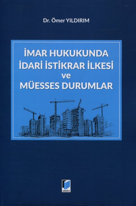 İmar Hukukunda İdari İstikrar İlkesi ve Müesses Durumlar Dr. Ömer Yıldırım  - Kitap