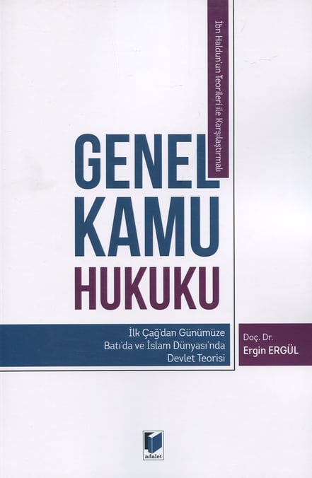 İbn Haldun'un Teorileri ile Karşılaştırmalı Genel Kamu Hukuku Doç. Dr. Ergin Ergül  - Kitap