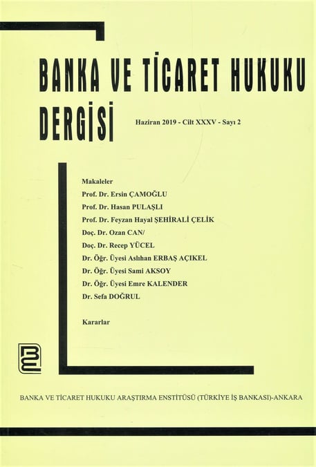 Banka ve Ticaret Hukuku Dergisi Haziran 2019 – Cilt: 35 – Sayı: 2 Prof. Dr. Korkut Özkorkut 