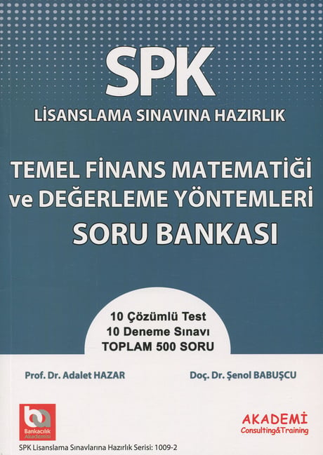 Düzey 3 SPK Temel Finans Matematiği ve Değerleme Yöntemleri Soru Bankası Lisanslama Sınavlarına Hazırlık Doç. Dr. Şenol Babuşcu, Prof. Dr. Adalet Hazar  - Kitap