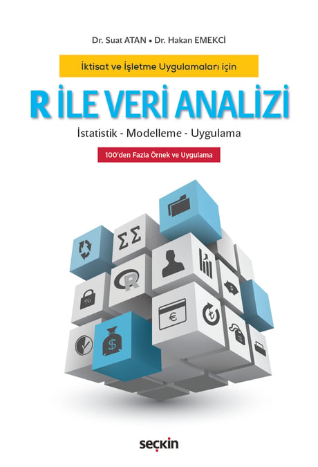 İktisat ve İşletme Uygulamaları için R ile Veri Analizi  İstatistik – Modelleme – Uygulama Dr. Suat Atan, Dr. Hakan Emekçi  - Kitap