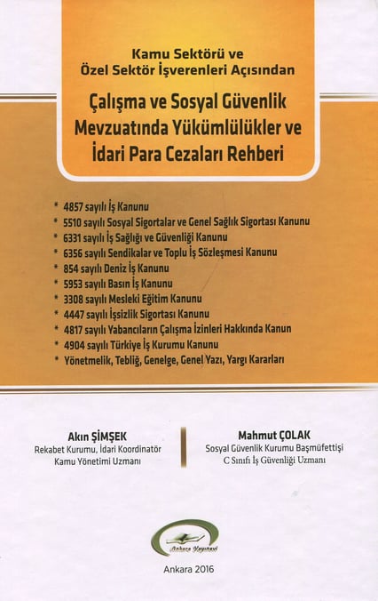 Kamu Sektörü ve Özel Sektör İşverenleri Açısından Çalışma ve Sosyal Güvenlik Mevzuatında Yükümlülükler ve İdari Para Cezaları Akın Şimşek, Mahmut Çolak  - Kitap