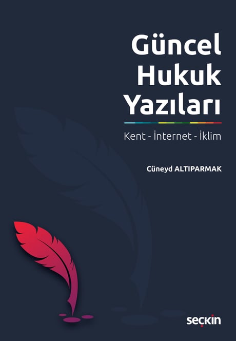 Güncel Hukuk Yazıları Kent – İnternet – İklim Cüneyd Altıparmak  - Kitap