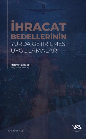 İhracat Bedellerinin Yurda Getirilmesi Uygulamaları