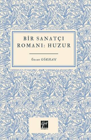 Bir Sanatçı Romanı Huzur Özcan Gökhan  - Kitap