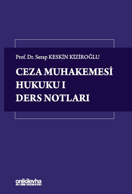 Ceza Muhakemesi Hukuku I – Ders Notları Prof. Dr. Serap Keskin Kiziroğlu  - Kitap