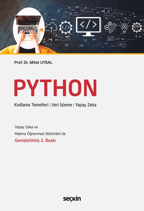 Python Kodlama Temelleri ¦ Veri İşleme ¦ Yapay Zeka Prof. Dr. Mitat Uysal  - Kitap