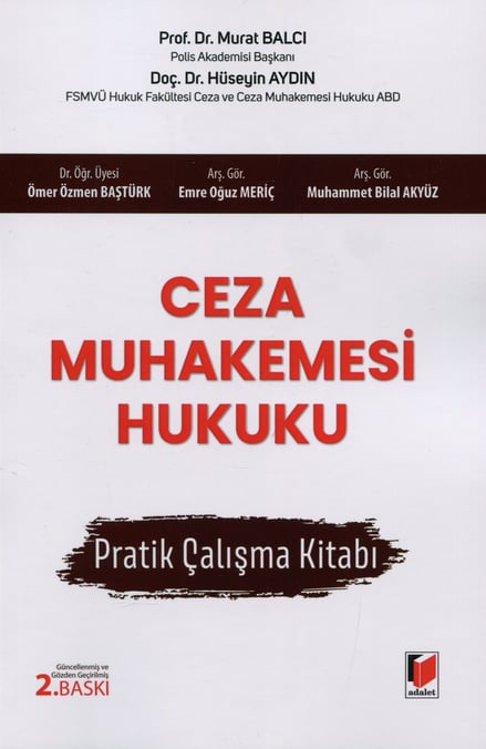Ceza Muhakemesi Hukuku Pratik Çalışma Kitabı Prof. Dr. Murat Balcı, Doç. Dr. Hüseyin Aydın, Dr. Öğr. Üyesi Ömer Özmen Baştürk, Arş. Gör. Emre Oğuz Meriç, Arş. Gör. Muhammet Bilal Akyüz  - Kitap