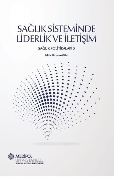 Sağlık Sisteminde Liderlik ve İletişim Sağlık Politikaları 3 Dr. Hasan Güler  - Kitap