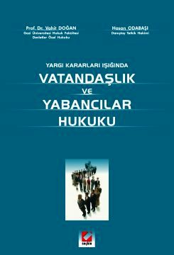 Yargı Kararları Işığında Vatandaşlık ve Yabancılar Hukuku Prof. Dr. Vahit Doğan, Hasan Odabaşı  - Kitap