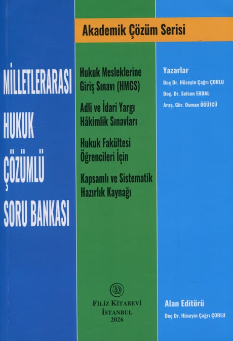 Akademik Çözüm Serisi Milletlerarası Hukuk Çözümlü Soru Bankası Hukuk Mesleklerine Giriş Sınavı (HMGS) Adli ve İdari Yargı Hâkimlik Sınavları Hukuk Fakültesi Öğrencileri İçin Kapsamlı ve Sistematik Hazırlık Kaynağı Doç. Dr. Hüseyin Çağrı Çorlu, Doç. Dr. Selcen Erdal, Arş. Gör. Osman Öğütcü  - Kitap