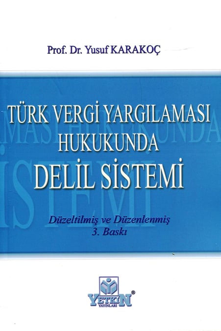 Türk Vergi Yargılaması Hukukunda Delil Sistemi Prof. Dr. Yusuf Karakoç  - Kitap