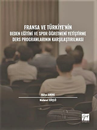 Fransa ve Türkiye' nin Beden Eğitimi ve Spor Öğretmeni Yetiştirme Ders Programlarının Karşılaştırılması