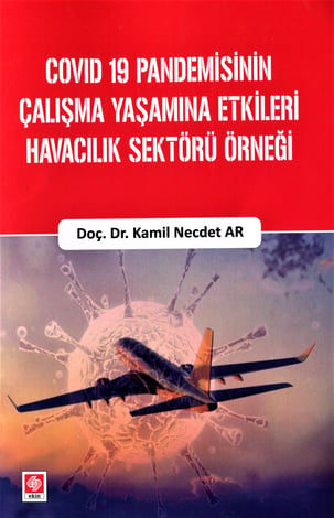 Covıd - 19 Pandemisinin Çalışma Yaşamına Etkileri Havacılık Sektörü Örneği
