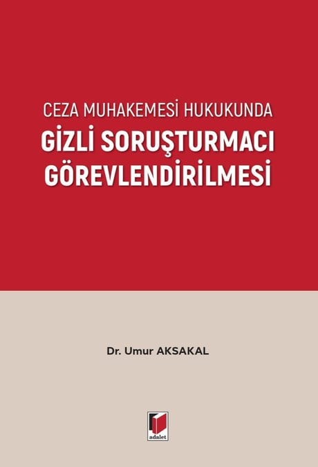 Ceza Muhakemesi Hukukunda Gizli Soruşturmacı Görevlendirilmesi
 Dr. Umur Aksakal  - Kitap