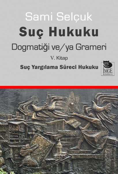 Suç Hukuku Dogmatiği ve/ya Grameri V. Kitap Suç Yargılama Süreci Hukuku  Sami Selçuk  - Kitap