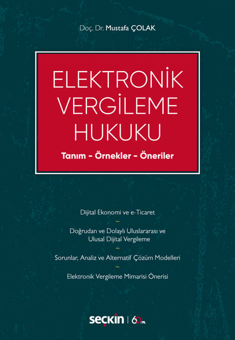 Elektronik Vergileme Hukuku Tanım – Örnekler – Öneriler Doç. Dr. Mustafa Çolak  - Kitap