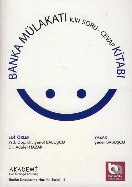 Banka Mülakatı İçin Soru–Cevap Kitabı Yrd. Doç. Dr. Şenol Babuşcu, Dr. Adalet Hazar  - Kitap