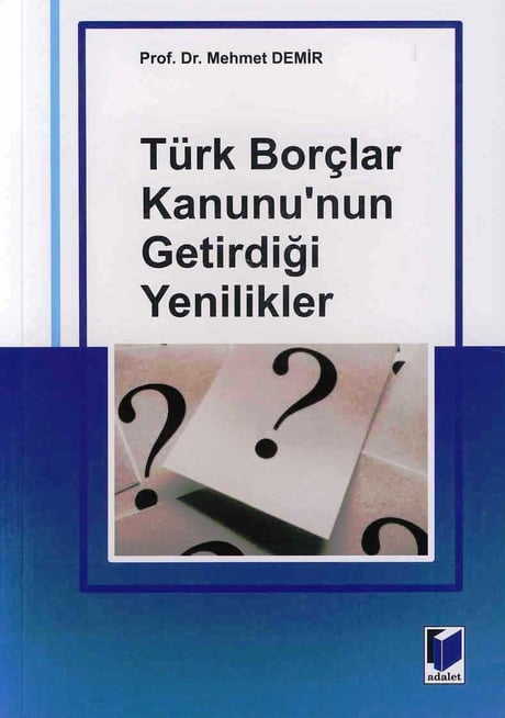Türk Borçlar Kanununun Getirdiği Yenilikler Prof. Dr. Mehmet Demir  - Kitap